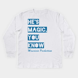 He's Magic You Know Kids Long Sleeve T-Shirt